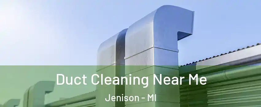  Duct Cleaning Near Me Jenison - MI
