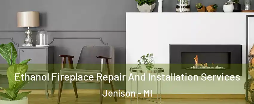  Ethanol Fireplace Repair And Installation Services Jenison - MI