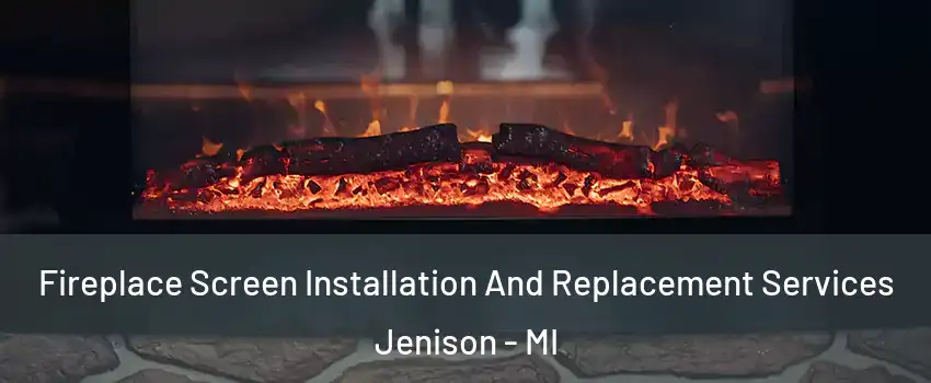 Fireplace Screen Installation And Replacement Services Jenison - MI