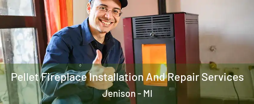  Pellet Fireplace Installation And Repair Services Jenison - MI