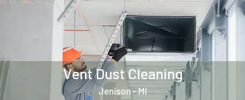  Vent Dust Cleaning Jenison - MI