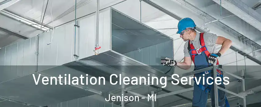  Ventilation Cleaning Services Jenison - MI